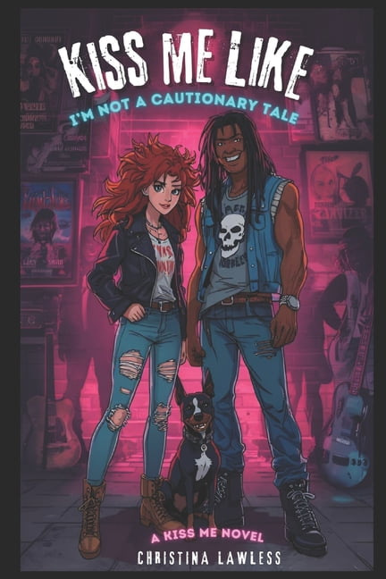Kiss Me Kiss Me Like I'm Not a Cautionary Tale, Book 1, (Paperback)