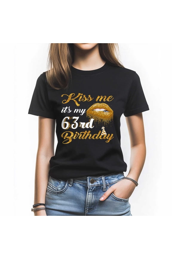 Kiss Me T-Shirt - Funny 63rd Birthday Tee for Women - Perfect Gift to Celebrate 63 in Style