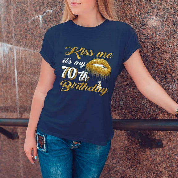 Kiss Me T-Shirt - Funny 70th Birthday Tee for Women - Perfect Gift to Celebrate 70 in Style