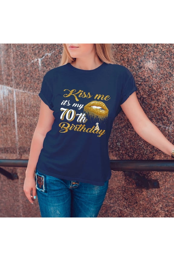 Kiss Me T-Shirt - Funny 70th Birthday Tee for Women - Perfect Gift to Celebrate 70 in Style