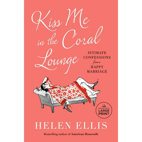 Kiss Me in the Coral Lounge : Intimate Confessions from a Happy Marriage (Paperback)