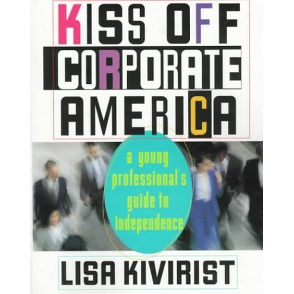 Pre-Owned Kiss Off Corporate America: A Young Professinal's Guide to Independence Paperback