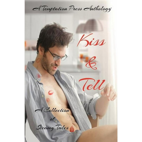 Kiss & Tell: A Collection of Steamy Tales (Paperback)