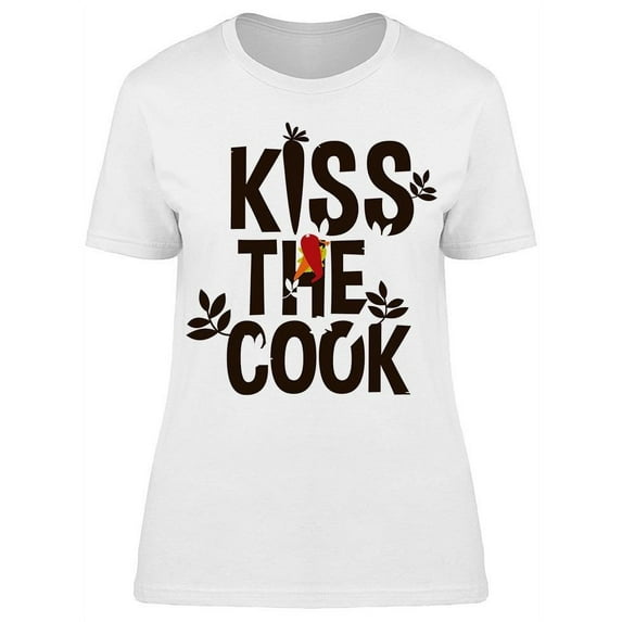 Kiss The Cook T-Shirt Women -Image by Shutterstock, Female Small