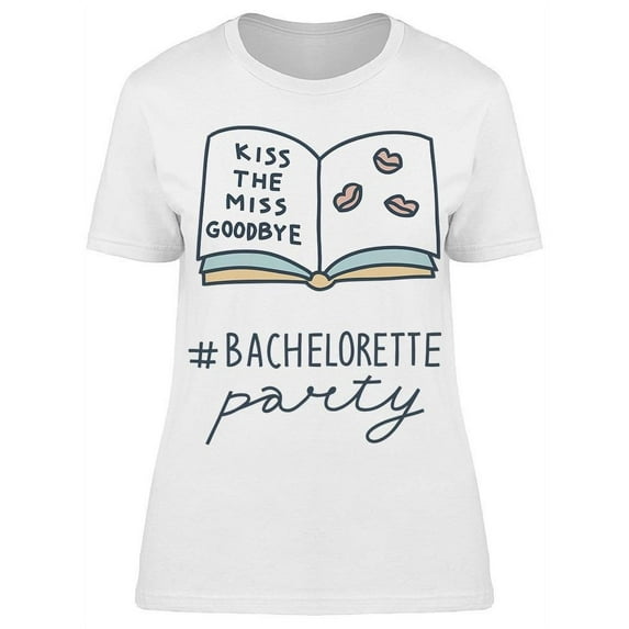 Kiss The Miss Goodbye T-Shirt Women -Image by Shutterstock, Female x-Large