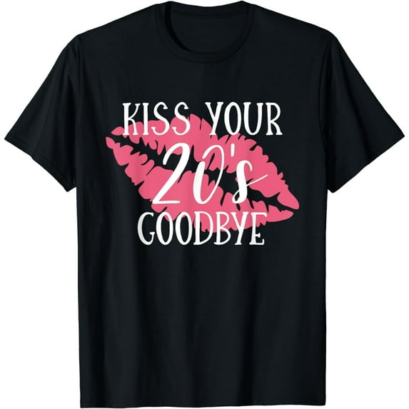 Kiss Your 20s Goodbye Funny 30th Birthday Shirt Thirty Gift