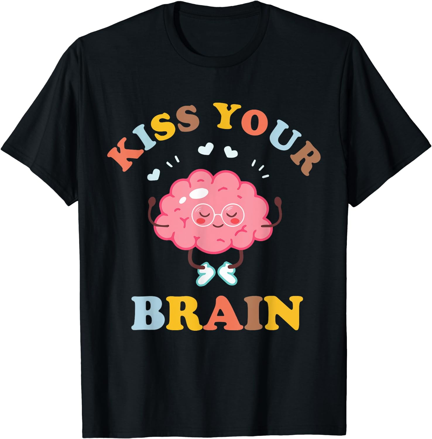 Kiss Your Brain Cute Teacher Appreciation Teaching Squad T-Shirt