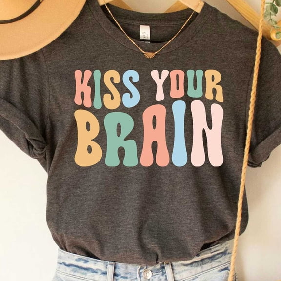 Kiss Your Brain Shirt Teacher Shirt Motivational Shirt Teacher Appreciation Unisex S-5XL Hot Trending Shirt, Vintage Birthday Gift