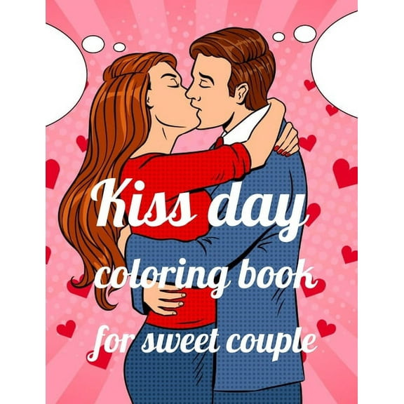 Kiss day coloring book for sweet couple: A Coloring Book of 35 Unique Stress Relief kissing day Coloring Book Designs Paperback (Paperback)