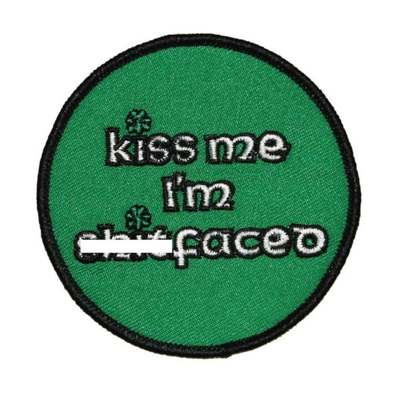 Kiss me I'm Sh**faced Patch Irish Clover Badge Sign Embroidered Iron On Applique