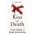 thumbnail image 1 of Kiss of Death: True Cases of Fatal Attraction, (Paperback), 1 of 1