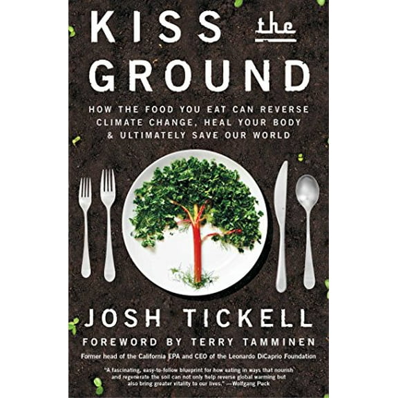 Pre-Owned Kiss the Ground: How the Food You Eat Can Reverse Climate Change, Heal Your Body & Ultimately Save Our World Paperback