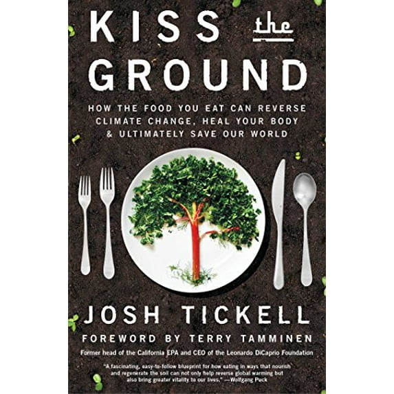 Pre-Owned Kiss the Ground: How the Food You Eat Can Reverse Climate Change, Heal Your Body & Ultimately Save Our World (Paperback) 1501170260 9781501170263