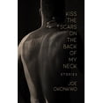 thumbnail image 1 of Pre-Owned Kiss the Scars on the Back of My Neck: Stories (Paperback) 1612942032 9781612942032, 1 of 1