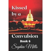 Kissed Kissed by a Convulsion Kissed Series Book 6 of 6 Series #6 Paperback