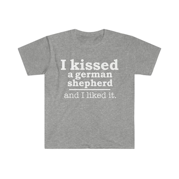 Kissed a German Shepherd and liked it Dog Mom Dog Dad Unisex T-shirt S-3XL