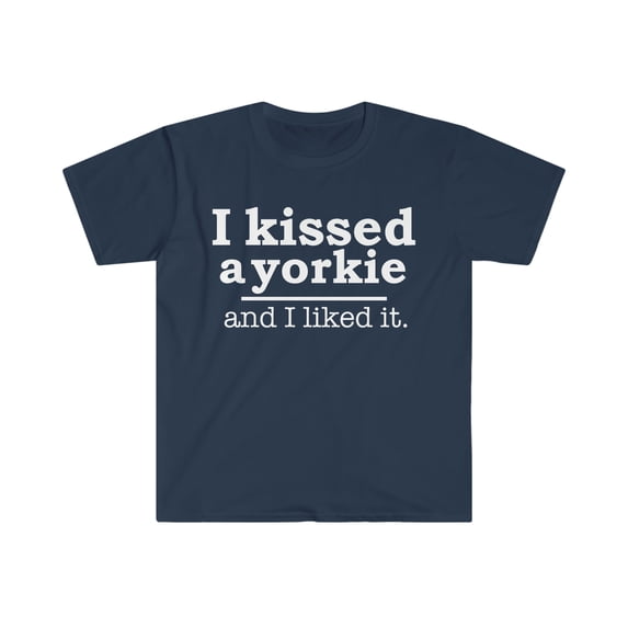 Kissed a Yorkie and liked it Dog Mom Dog Dad Owner Unisex T-shirt S-3XL