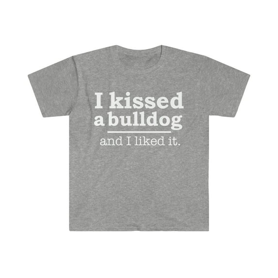Kissed a bulldog and liked it Dog Mom Dog Dad Owner Unisex T-shirt S-3XL