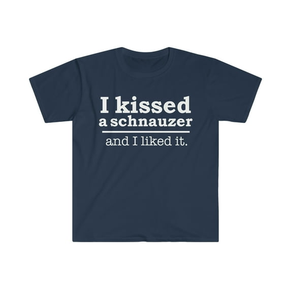 Kissed a schnauzer and liked it Dog Mom Dog Dad Owner Unisex T-shirt S-3XL