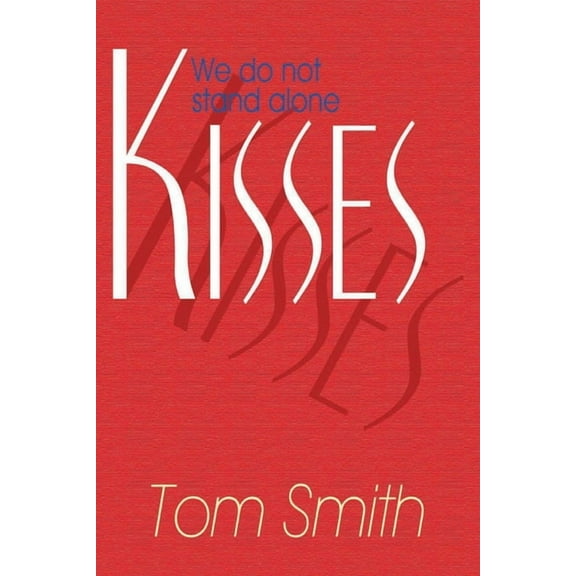 Kisses: We Do Not Stand Alone 1 Paperback 0982742312 9780982742310 Tom Smith