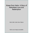 thumbnail image 1 of Pre-Owned Kisses from Katie: A Story of Relentless Love and Redemption (Paperback) 1780780893 9781780780894, 1 of 1