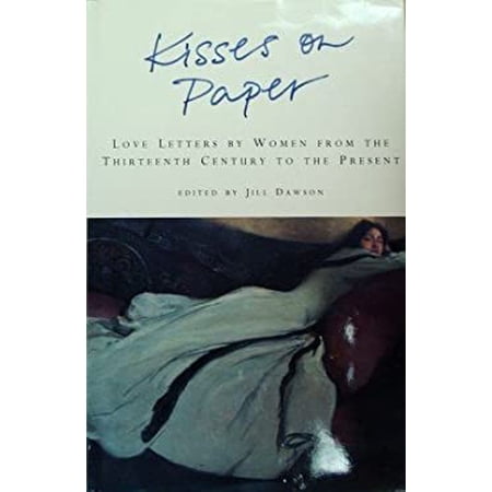Pre-Owned Kisses on Paper: Love Letters by Women from the Thirteenth Century to the Present (Hardcover) 0571198643 9780571198641
