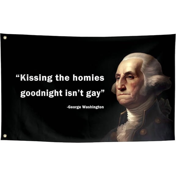 Kissing The Homies Goodnight Funny Flags Meme Cool Quote Flags Banner 3x5 ft Room Guys College Dorm Bedroom Man Cave Wall Decor Indoor Hilarious Black George Washington