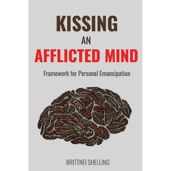 Kissing an Afflicted Mind: Framework for Personal Emancipation (Paperback)