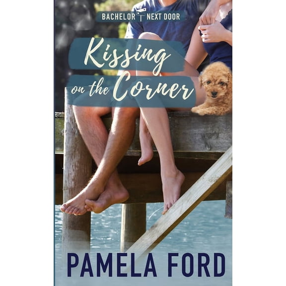 The Bachelor Next Door Kissing on the Corner: A small town love story, Book 5, (Paperback)