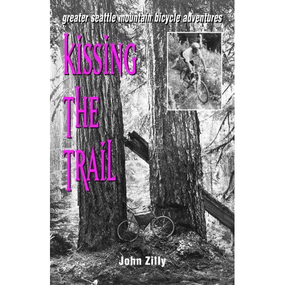 Pre-Owned Kissing the Trail: Greater Seattle Mountain Bicycle Adventures (Paperback) 1881583031 9781881583035