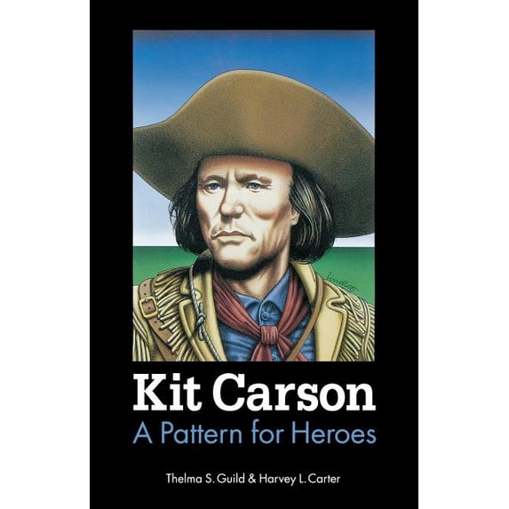Kit Carson: A Pattern for Heroes