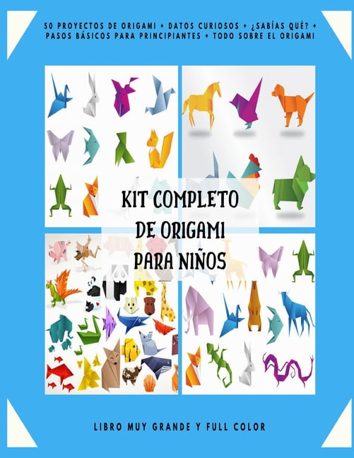 Kit Completo de Origami para Niños: 50 Proyectos de Origami + Datos Curiosos + ¿Sabías qué? + Pasos Básicos para Principiantes + Todo sobre el Origami + Libro Muy Grande y Full Color. (Paperback)