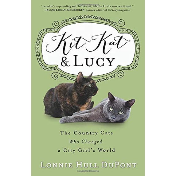 Pre-Owned Kit Kat and Lucy: The Country Cats Who Changed a City Girl's World (Paperback) 0800727320 9780800727321