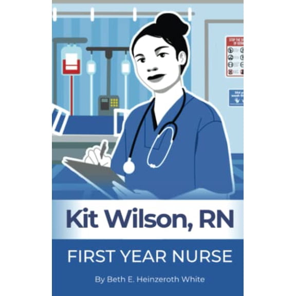 Pre-Owned Kit Wilson, RN: First Year Nurse (Paperback) 1735934704 9781735934709