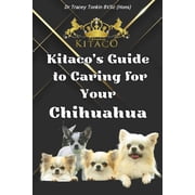 Kitaco's Guide to Caring for Your Chihuahua, Paperback
