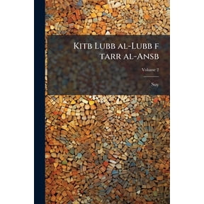 Kitb Lubb al-Lubb f tarr al-Ansb; Volume 2 (Paperback)
