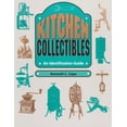 thumbnail image 1 of Kitchen Collectibles: An Identification Guide, (Paperback), 1 of 1