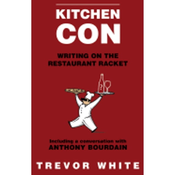 Pre-Owned Kitchen Con: Writing on the Restaurant Racket (Hardcover) 1559708344 9781559708340