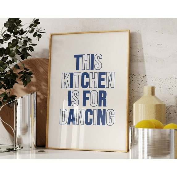This Kitchen Is For Dancing Print Blue Typography Poster Cook Poster Cheerful Kitchen Art Dinner Party Decor 1 Print Wall Art, Modern Wall Decor, 16x24 UNFRAMED