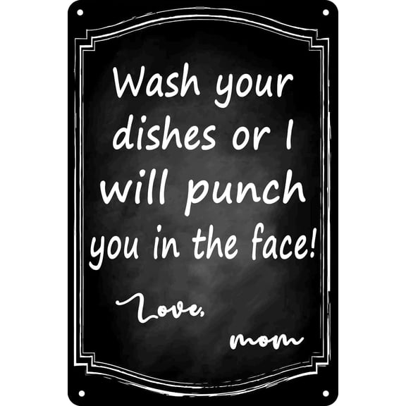 Kitchen Decor Funny Metal Tin Signs Kitchen Sets For Home Decorations Wash Your Dishes Or I Will Punch You In The Face Love Mom Sign Size: 8 x 12 inch