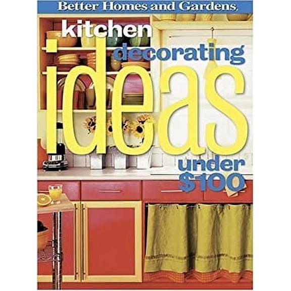 Pre-Owned Kitchen Decorating Ideas Under $100 (Paperback) 0696229714 9780696229718