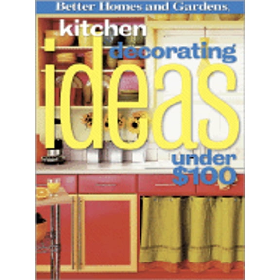 Pre-Owned Kitchen Decorating Ideas Under $100 (Paperback) 0696229714 9780696229718
