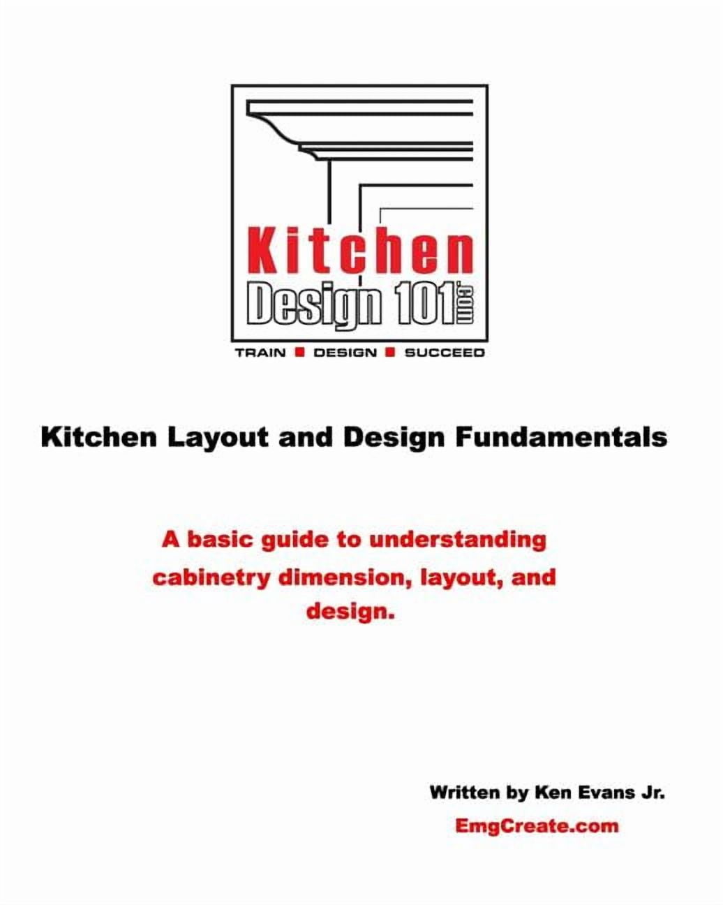 Kitchen Design 101: Kitchen Layout and Design Fundamentals, (Paperback ...