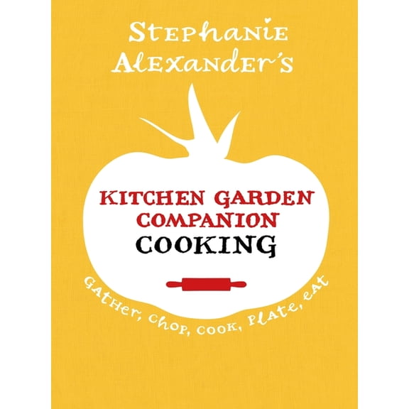 Kitchen Garden Companion Cooking : Gather, Chop, Cook, Plate, Eat (Paperback)