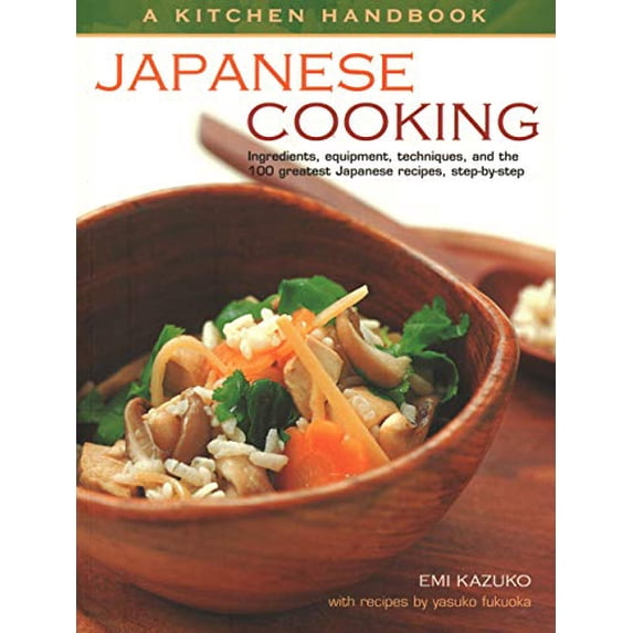 Pre-Owned Kitchen Handbook: Japanese Cooking: Ingredients, Equipment, Techniques, and the 100 Greatest Japanese Recipes, Step-By-Step (Paperback) 1843098121 9781843098126