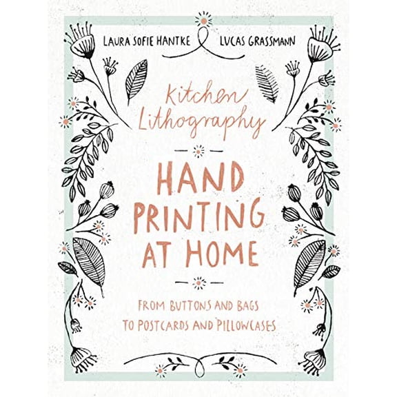 Pre-Owned Kitchen Lithography: Hand Printing at Home: From Buttons and Bags to Postcards and Pillowcases (Easy Techniques for DIY Lithography You Can (Paperback) 161689623X 9781616896232