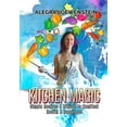 thumbnail image 1 of Kitchen Magic: Simple Recipes & Rituals to Manifest Health & Happiness (Paperback) by Alegra Loewenstein, 1 of 1