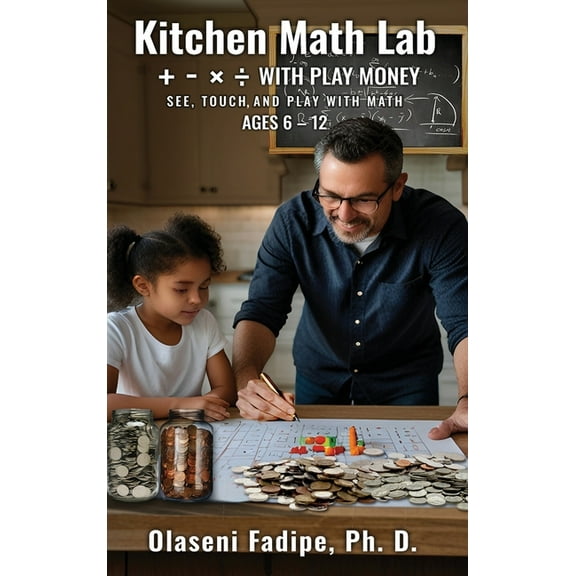Kitchen Math Lab: +, -, , with Play Money, (Hardcover)
