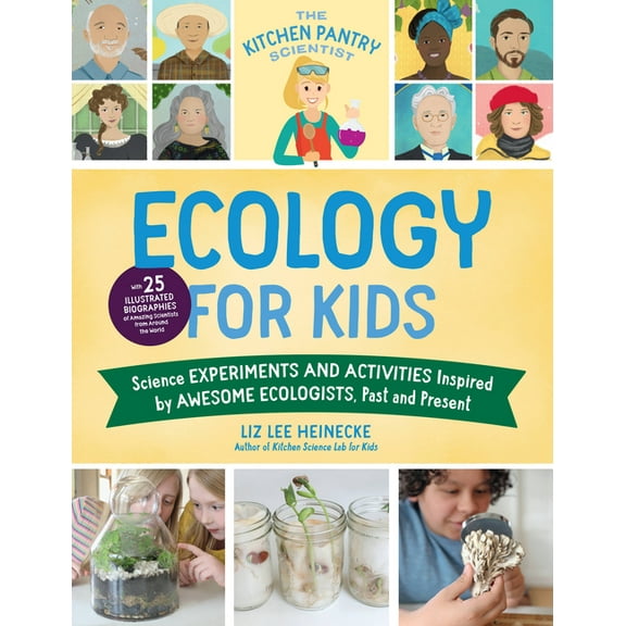 The Kitchen Pantry Scientist The Kitchen Pantry Scientist Ecology for Kids: Science Experiments and Activities Inspired by Awesome Ecologists, Past a, Book 5, (Paperback)