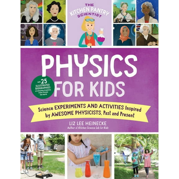 The Kitchen Pantry Scientist The Kitchen Pantry Scientist Physics for Kids: Science Experiments and Activities Inspired by Awesome Physicists, Past a, Book 3, (Paperback)